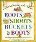 Roots, Shoots, Buckets, & Boots