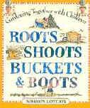 Roots Shoots Buckets and Boots